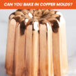 Can You Bake In Copper Molds?