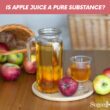 Is Apple Juice A Pure Substance?