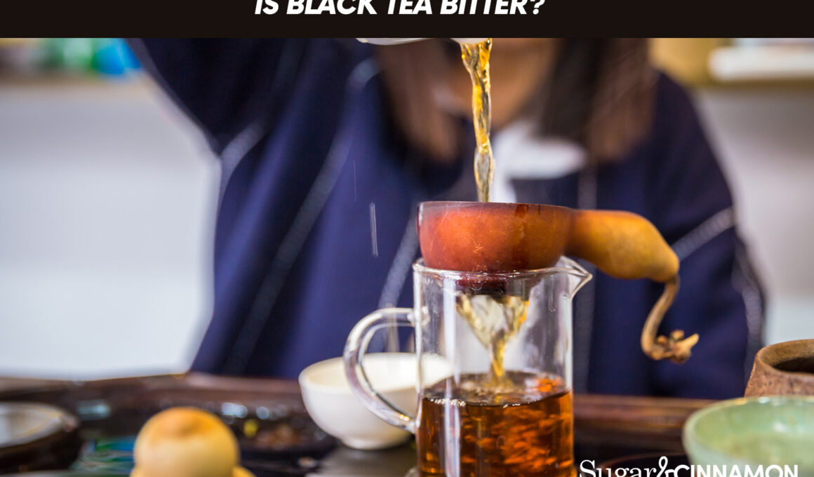 Is Black Tea Bitter?