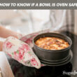 How To Know If A Bowl Is Oven Safe