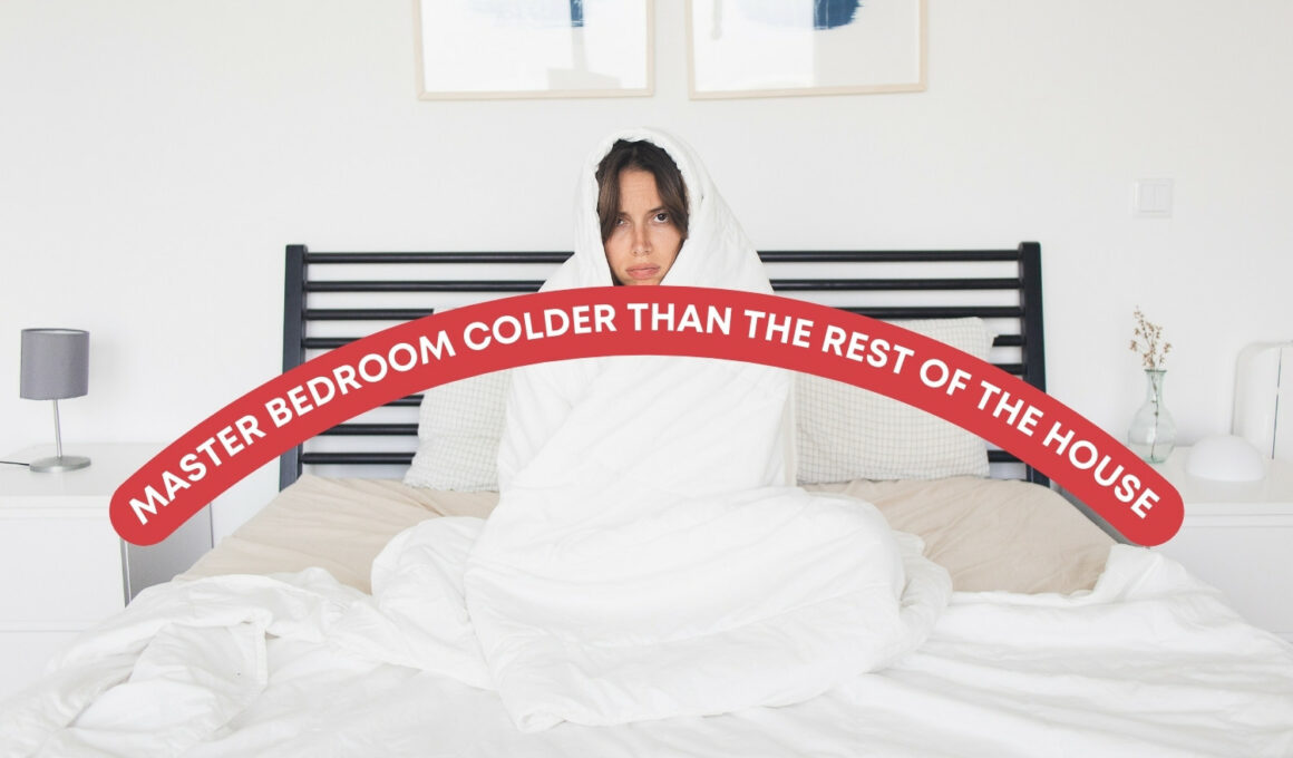 Master Bedroom Colder Than the Rest of the House